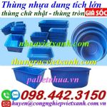 Thùng nhựa dung tích lớn từ 50 lít đến 4000 lít - thùng nhựa chữ nhật và thùng nhựa tròn